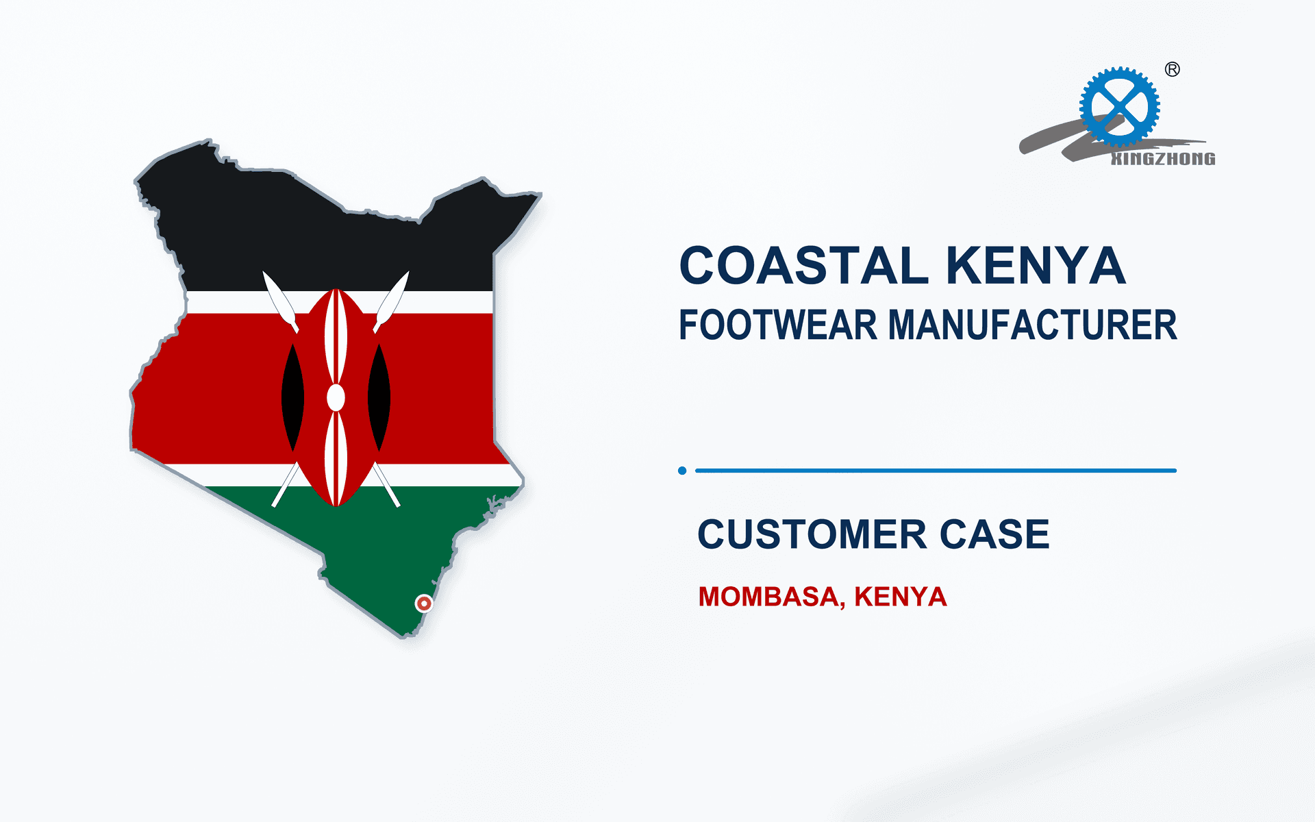 Anonymized coastal Kenya footwear manufacturer customer case cover featuring a Kenya map, a Mombasa marker, and Xingzhong branding