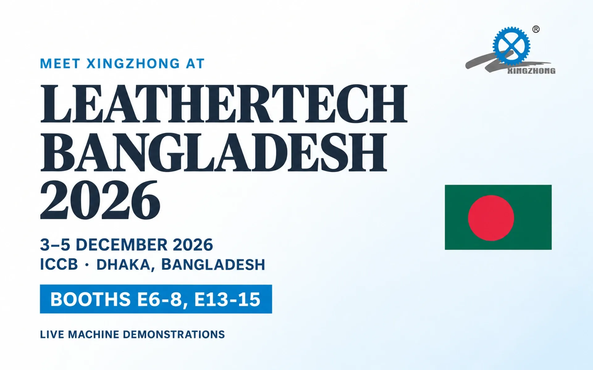 Xingzhong at LEATHERTECH BANGLADESH 2026, December 3–5, ICCB Dhaka, booths E6-8, E13-15, with live machine demonstrations.